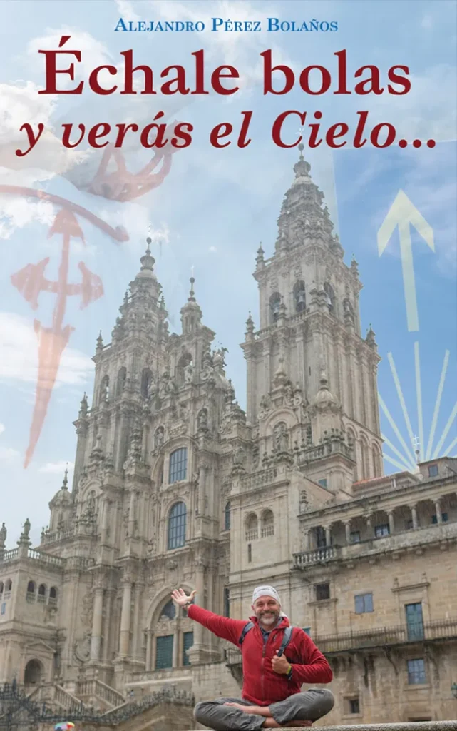 Libro Echale Bolas y veras el cielo - Alejandro Pérez Bolaños